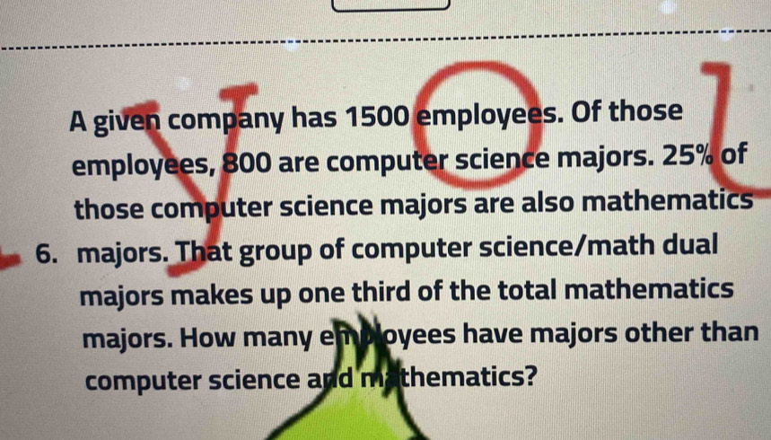 Solved: A given company has 1500 employees. Of those employees, 800 are ...