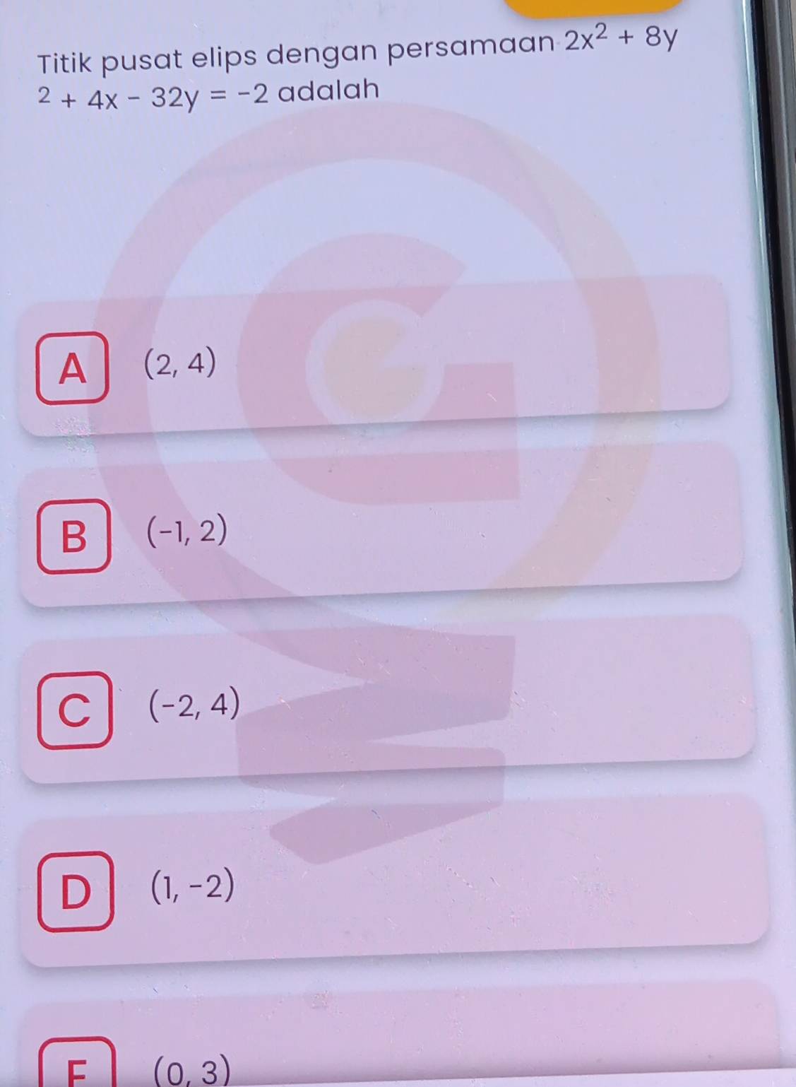 Titik pusat elips dengan persamaan 2x^2+8y^2+4x-32y=-2 adalah
A (2,4)
B (-1,2)
C (-2,4)
D (1,-2)
F (0,3)