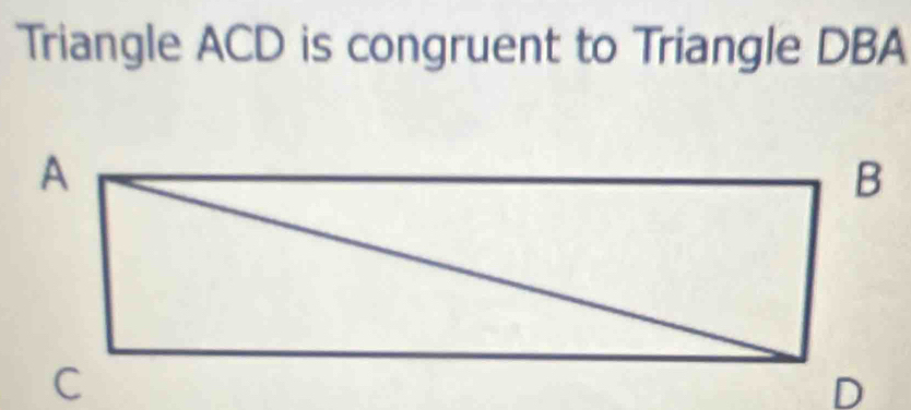 Triangle ACD is congruent to Triangle DBA