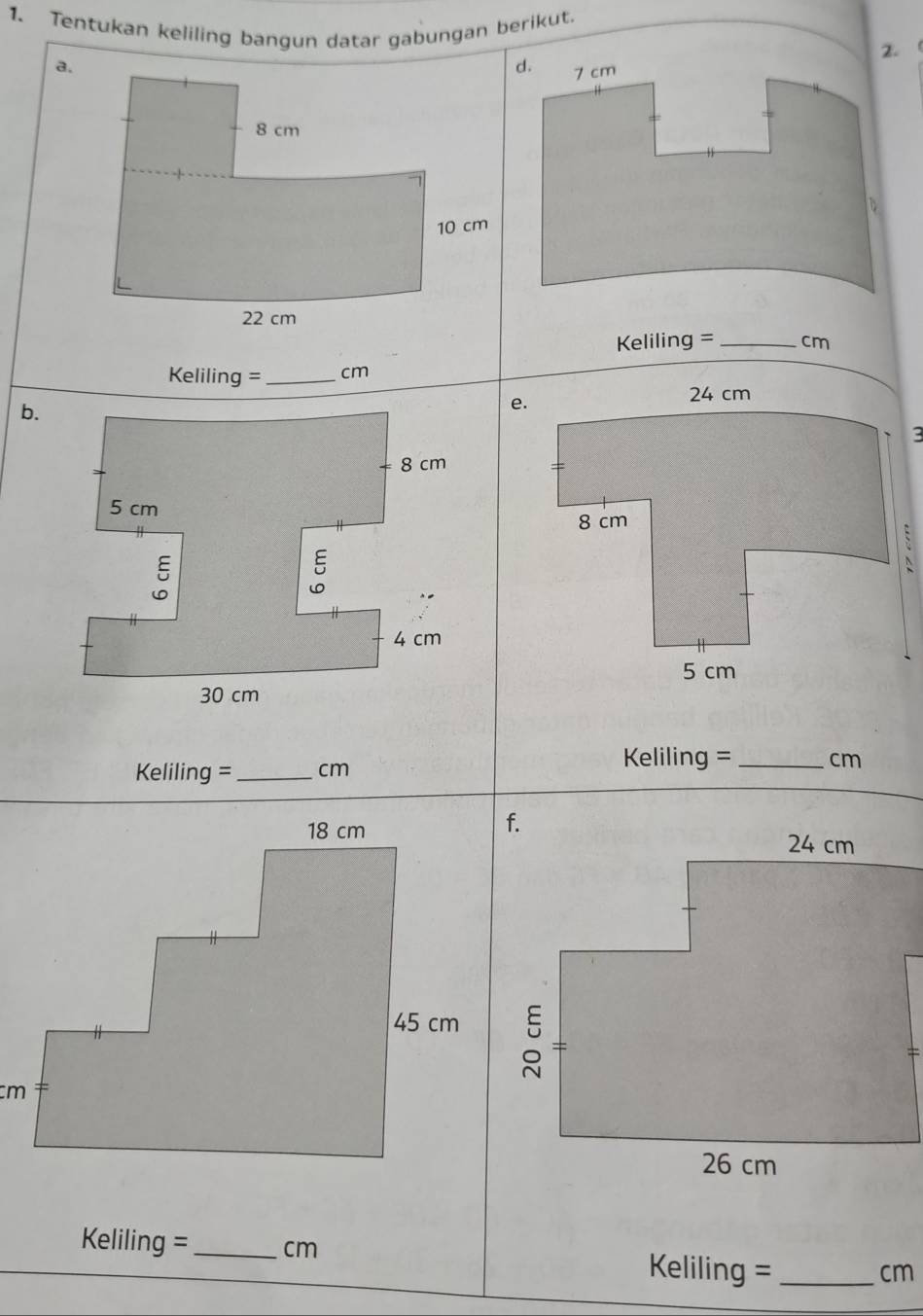 Tentukan keliling bangun datar gabungan berikut. 
2. 
d. 7 cm
Keliling = _ cm
Keliling = _ cm
b. 
:
Keliling = _ cm
Keliling = _ cm
= 
Ke 11| ing = _ cm Keliling =_
cm