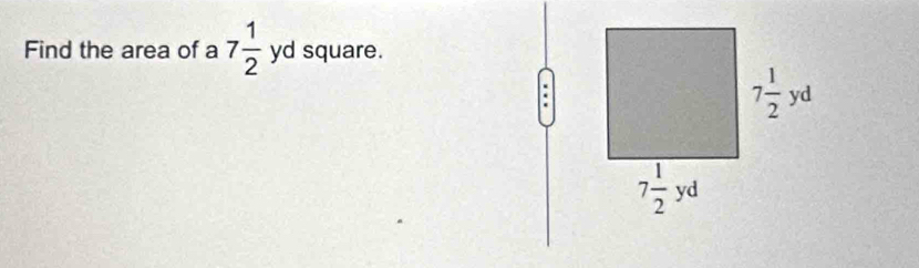 Find the area of a 7 1/2  yd square.