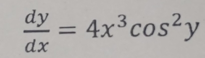  dy/dx =4x^3cos^2y