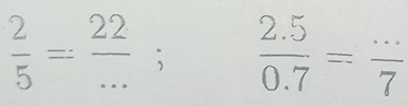  2/5 = 22/... ; _  (2.5)/0.7 =frac ...7°