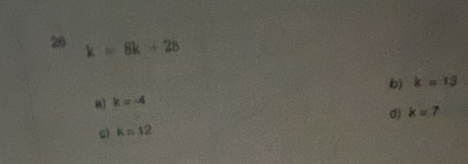 26 k=8k+2b
b) k=13
a) k=-4
d) k=7
p) kapprox 12