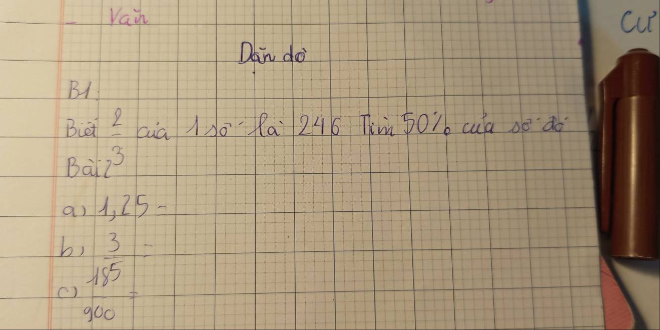 Yain 
cut 
Dan do 
B1 
Biet cā (3ò·lai 246 Tim 501 cua so do 
Ba  2/2^3 
a) 1, 25 - 
b 
c)  3/45 5500=