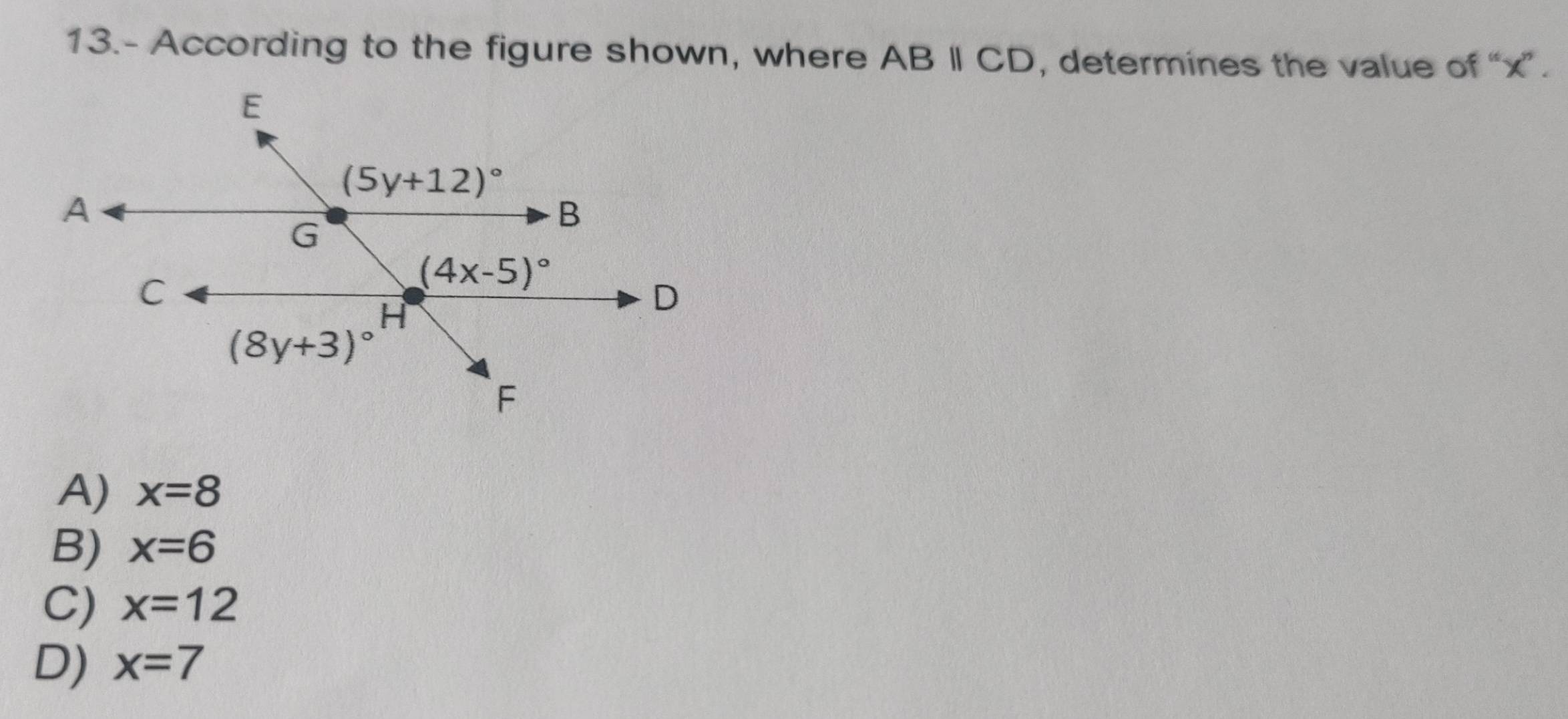 13.- According to the figure shown, where ABparallel CD , determines the value of “x” .
A) x=8
B) x=6
C) x=12
D) x=7