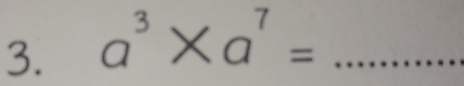 a^3* a^7= _