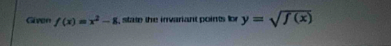 Given f(x)=x^2-8 , state the invariant points for y=sqrt(f(x))