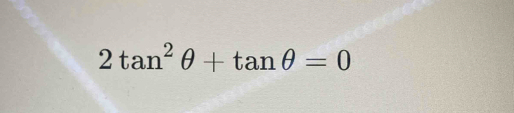 2tan^2θ +tan θ =0