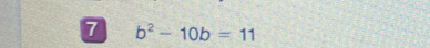 7 b^2-10b=11