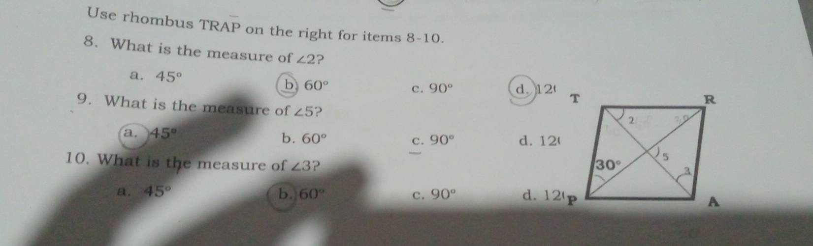 Use rhombus TR Aoverline P on the right for items 8-10.
8. What is the measure of ∠ 2 ?
a. 45° c. 90°
b 60°
d. 12
9. What is the measure of ∠ 5 ?
a. 45°
b. 60° c. 90° d. 12(
10. What is the measure of ∠ 3 ?
a. 45° b. 60° c. 90° d. 12