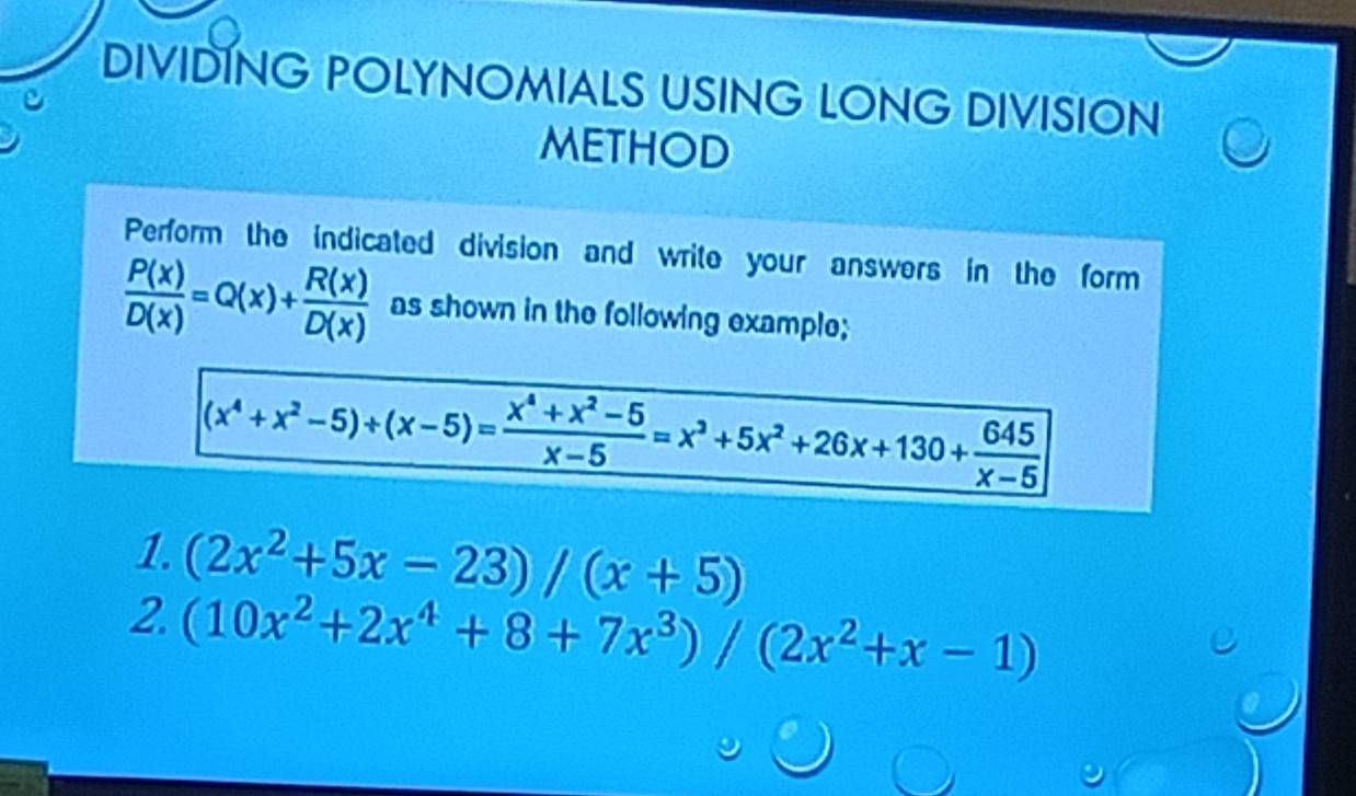 Solved: DIVIDING POLYNOMIALS USING LONG DIVISION METHOD Perform the ...