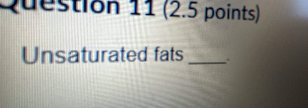 Unsaturated fats_ 
.