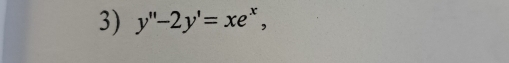 y''-2y'=xe^x,