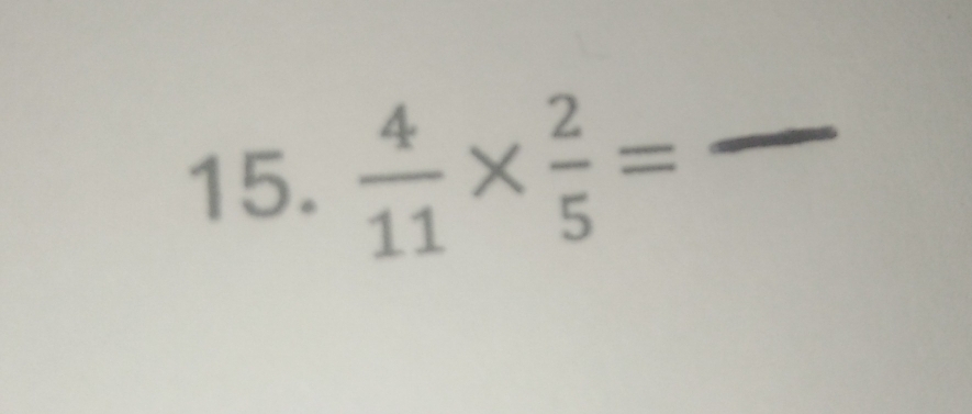  4/11 *  2/5 = _