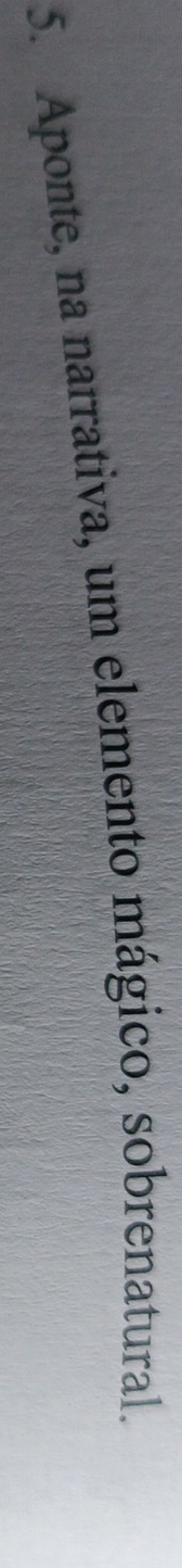 Aponte, na narrativa, um elemento mágico, sobrenatural.