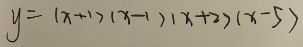 y=(x+1)(x-1)(x+2)(x-5)