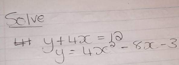 Solve
y+4x=12
y=4x^2-8x-3