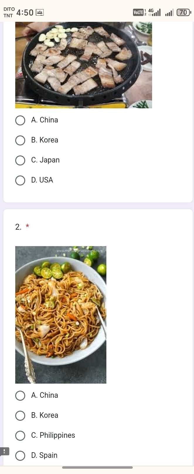 DITO
LT
TNT 4:50 ^ ..tl 70
A. China
B. Korea
C. Japan
D. USA
2. *
A. China
B. Korea
C. Philippines
、 D. Spain