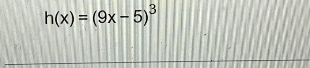 h(x)=(9x-5)^3