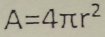 A=4π r^2