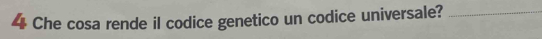 Che cosa rende il codice genetico un codice universale?_