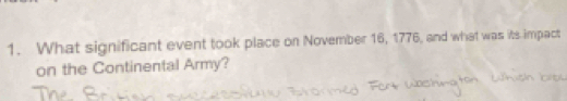 What significant event took place on November 16, 1776, and what was its impact 
on the Continental Army?