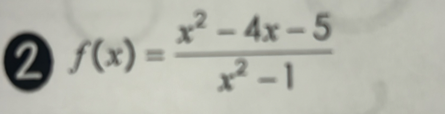 f(x)= (x^2-4x-5)/x^2-1 