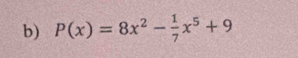 P(x)=8x^2- 1/7 x^5+9