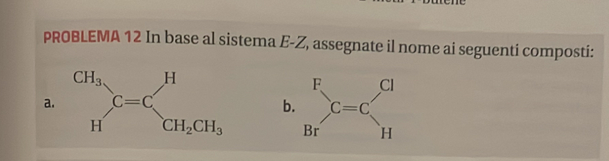 PROBLEMA 12 In base al sistema E-Z, assegnate il nome ai seguenti composti:
a b