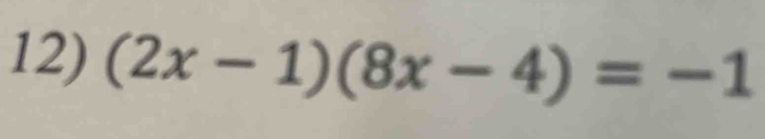 (2x-1)(8x-4)=-1