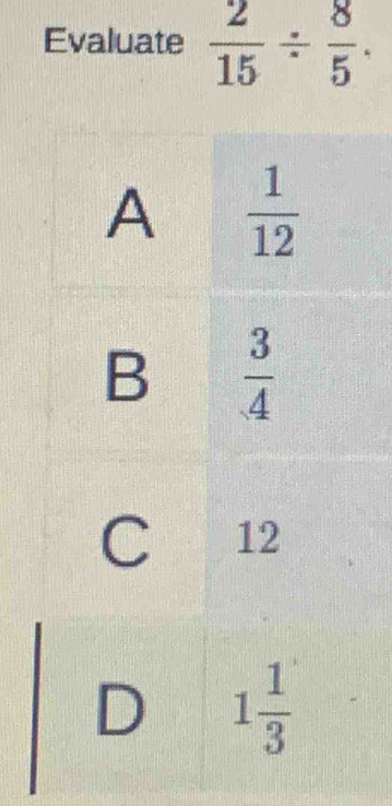 Evaluate  2/15 /  8/5 .