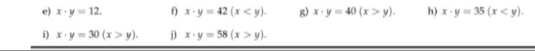 x· y=12. f) x· y=42(x . g) x· y=40(x>y). h) x· y=35(x . 
i) x· y=30(x>y). j) x· y=58(x>y).