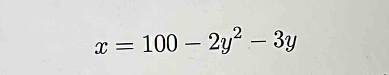 x=100-2y^2-3y