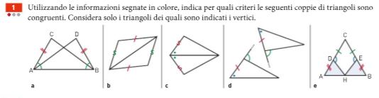 Utilizzando le informazioni segnate in colore, indica per quali criteri le seguenti coppie di triangoli sono 
congruenti. Considera solo i triangoli dei quali sono indicati i vertici. 
C D
$ $
A B 
a b