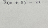 3(x+5)=21