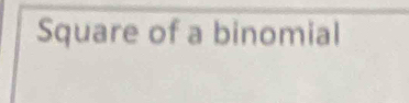 Square of a binomial