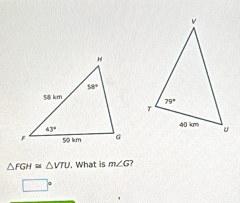 △ FGH≌ △ VTU. What is m∠ G 7
□°