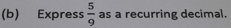 Express  5/9  as a recurring decimal.