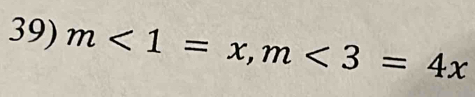 m<1=x, m<3=4x