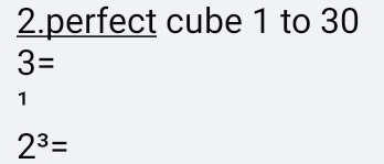 perfect cube 1 to 30
3=
1
2^3=