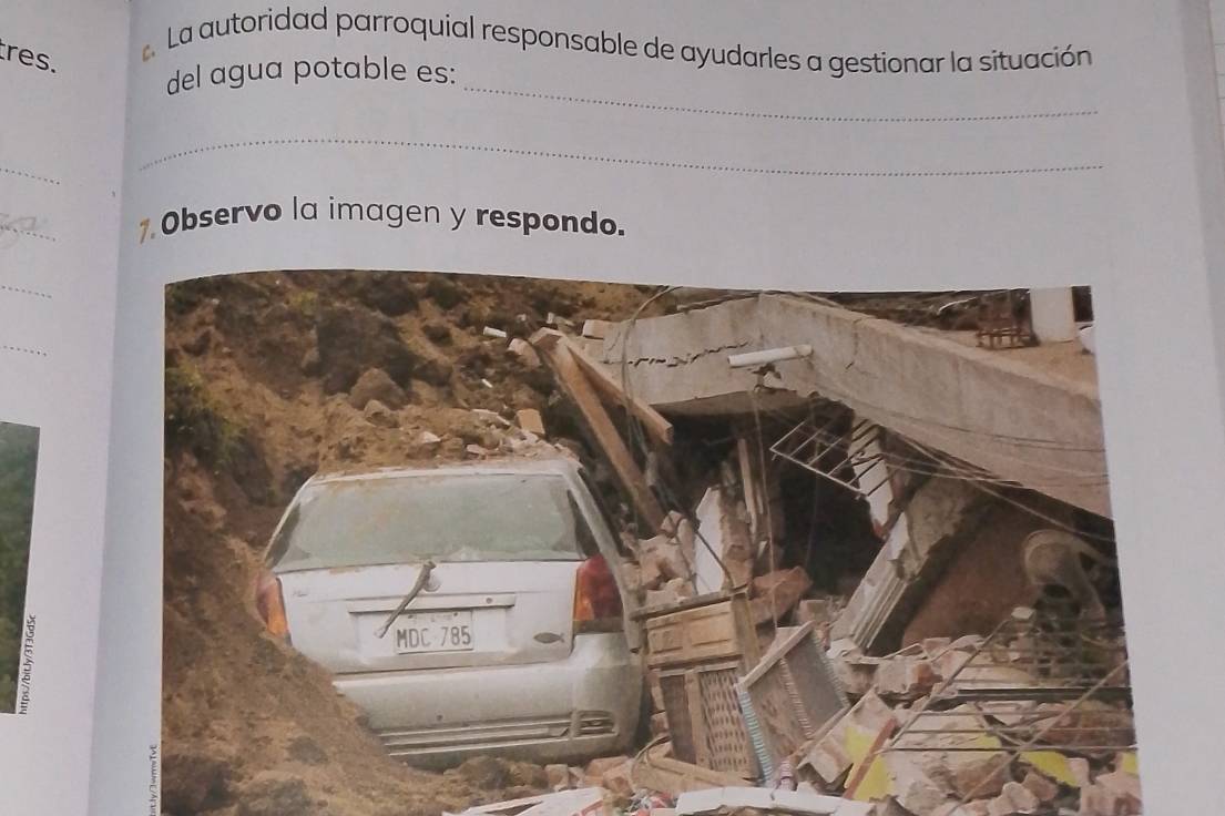 La autoridad parroquial responsable de ayudarles a gestionar la situación 
res. 
_ 
del agua potable es: 
_ 
_ 
_ 
1Observo la imagen y respondo. 
_ 
_