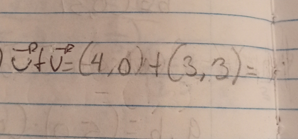 vector u+vector v=(4,0)+(3,3)=