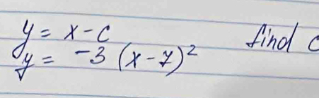 y=x-c find a
y=-3(x-7)^2