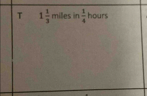 1 1/3 mil e s in  1/4  hours
□ 