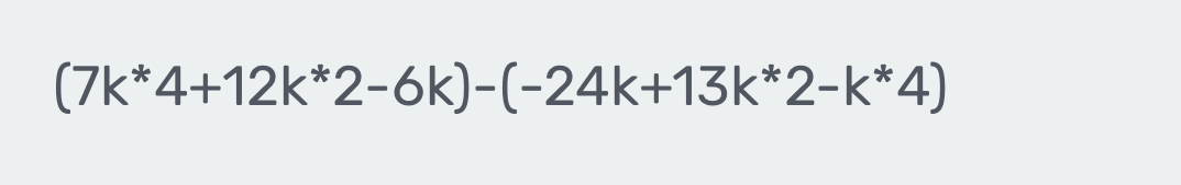 (7k^*4+12k^*2-6k)-(-24k+13k^*2-k^*4)