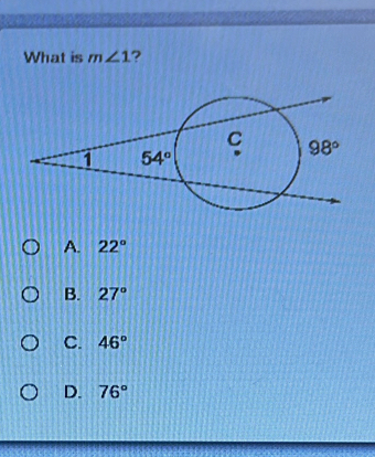 What is m∠ 1 ?
A. 22°
B. 27°
C. 46°
D. 76°