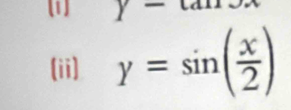 (1) 1 - 
(ii) y=sin ( x/2 )