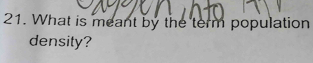 What is meant by the term population 
density?