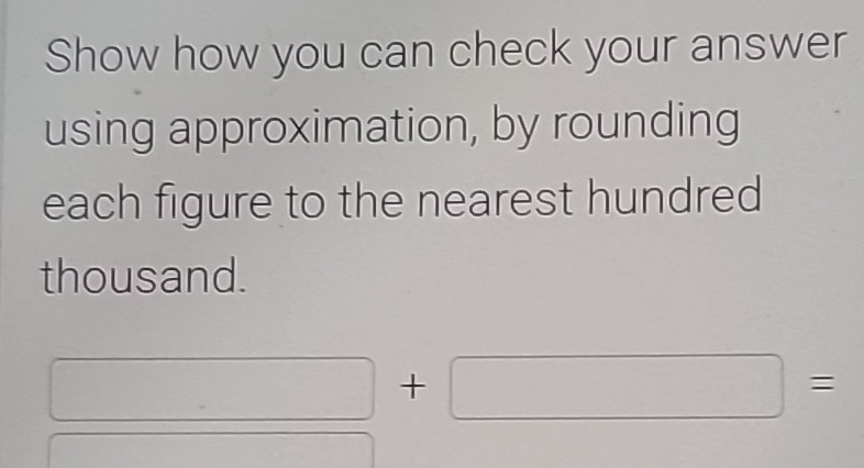 Solved: Show how you can check your answer using approximation, by ...